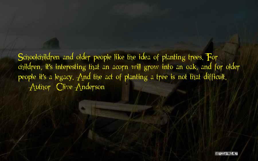 Oak Tree Quotes By Clive Anderson