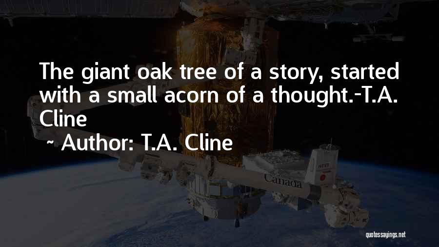 Oak Tree Quotes By T.A. Cline