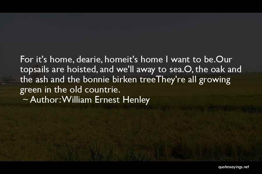 Oak Tree Quotes By William Ernest Henley