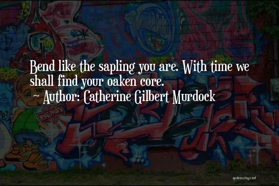 Oaken Quotes By Catherine Gilbert Murdock