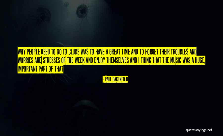 Oakenfold Paul Quotes By Paul Oakenfold Oakenfold Paul Quotes By Paul Oakenfold