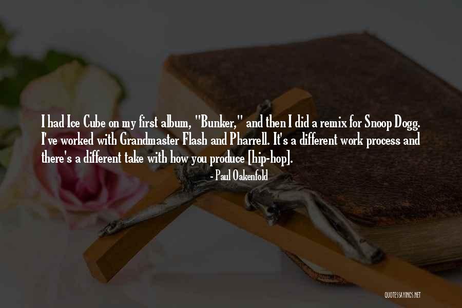 Oakenfold Paul Quotes By Paul Oakenfold Oakenfold Paul Quotes By Paul Oakenfold