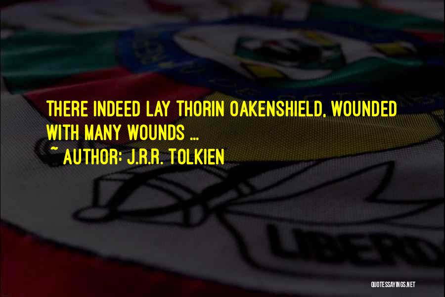Oakenshield Quotes By J.R.R. Tolkien Oakenshield Quotes By J.R.R. Tolkien