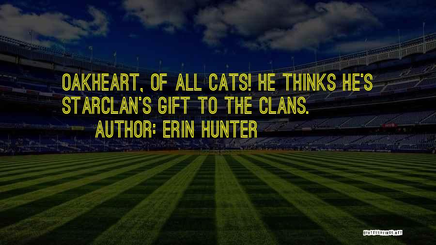 Oakheart Quotes By Erin Hunter