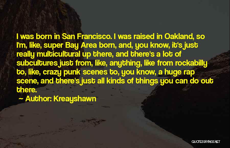 Oakland Quotes By Kreayshawn