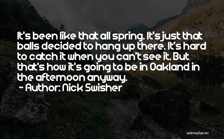 Oakland Quotes By Nick Swisher