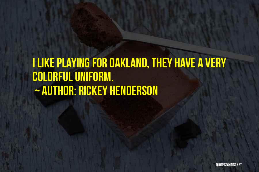 Oakland Quotes By Rickey Henderson