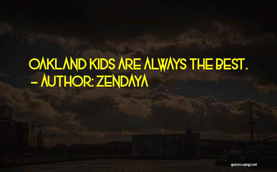 Oakland Quotes By Zendaya