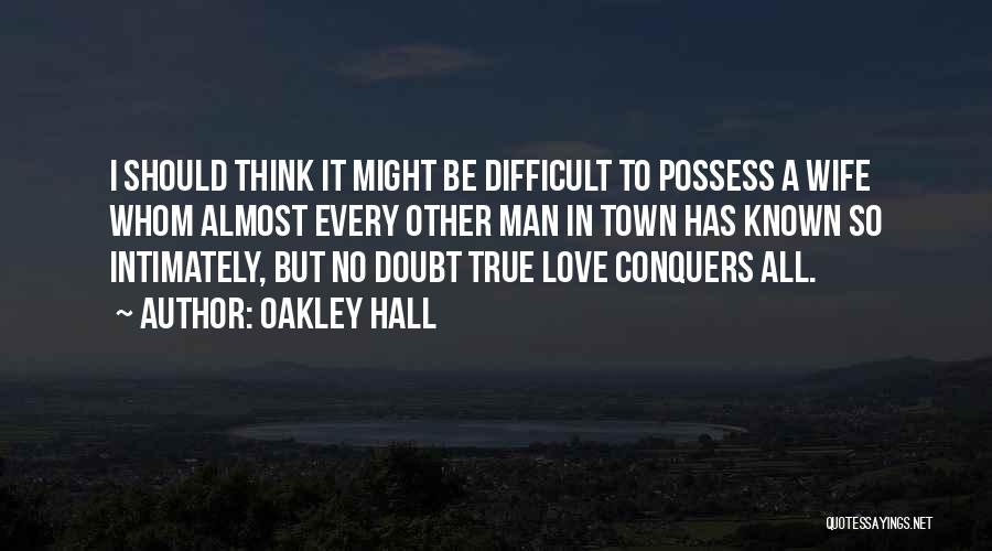 Oakley Hall Quotes 140991