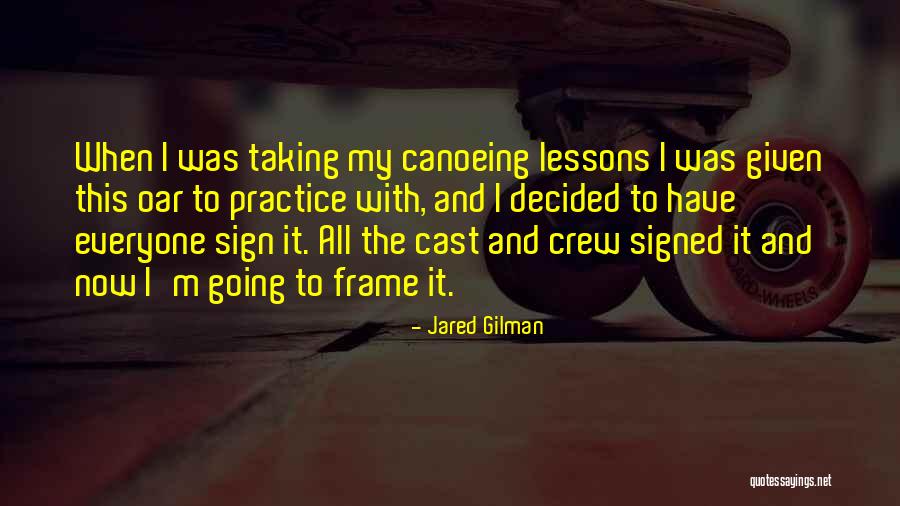 Oar Quotes By Jared Gilman Oar Quotes By Jared Gilman