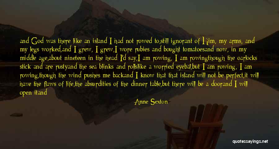 Oarlocks Quotes By Anne Sexton Oarlocks Quotes By Anne Sexton