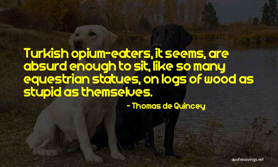 Oasele Fetei Quotes By Thomas De Quincey Oasele Fetei Quotes By Thomas De Quincey