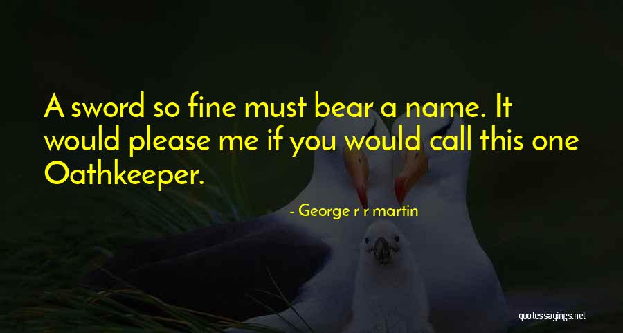 Oathkeeper Quotes By George R R Martin Oathkeeper Quotes By George R R Martin