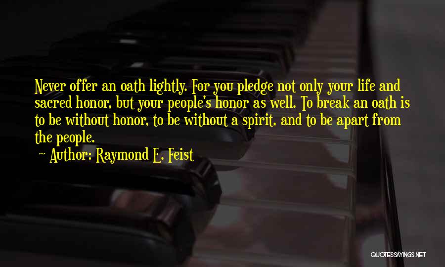 Oaths And Promises Quotes By Raymond E. Feist