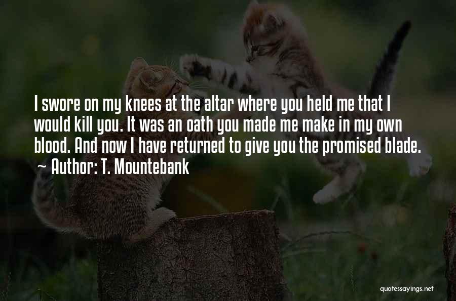 Oaths And Promises Quotes By T. Mountebank