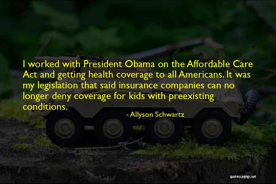 Obama Affordable Care Act Quotes By Allyson Schwartz