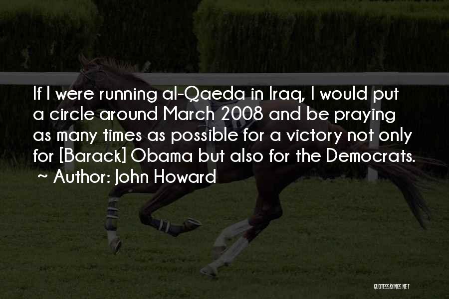 Obama Al Qaeda Quotes By John Howard