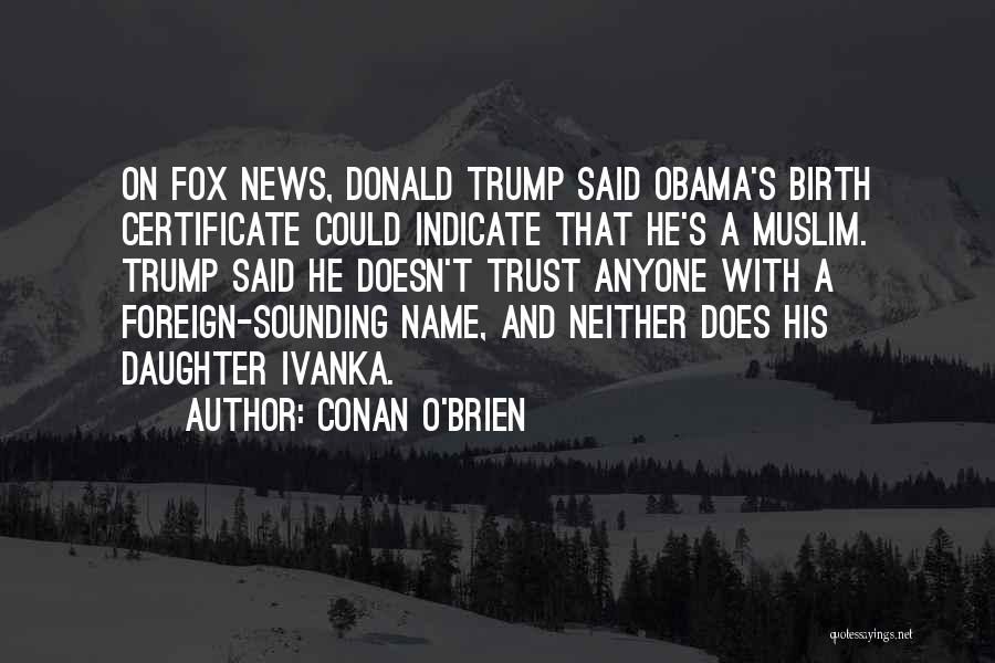 Obama Birth Certificate Quotes By Conan O'Brien