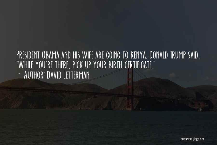 Obama Birth Certificate Quotes By David Letterman