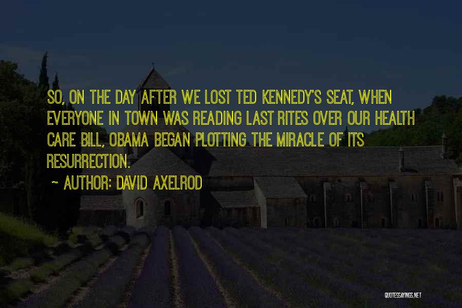 Obama Care Quotes By David Axelrod