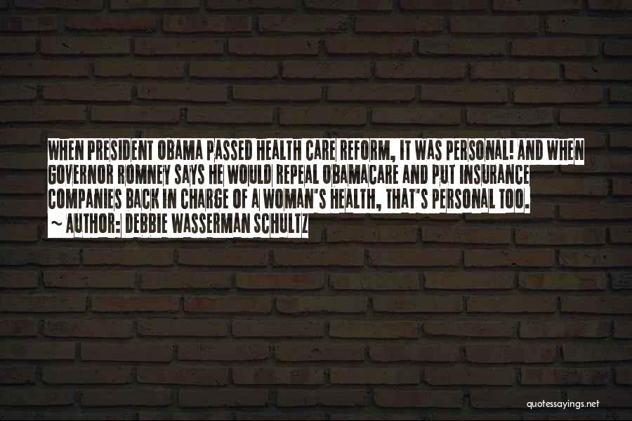 Obama Care Quotes By Debbie Wasserman Schultz