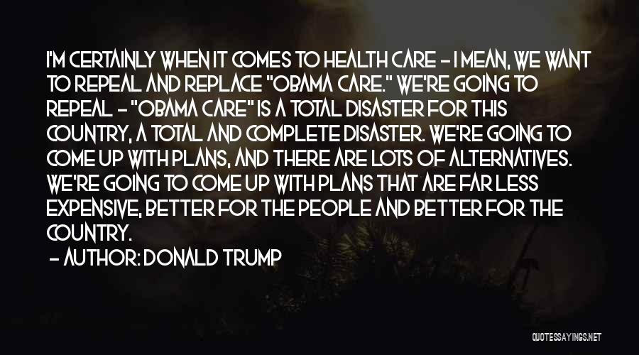 Obama Care Quotes By Donald Trump