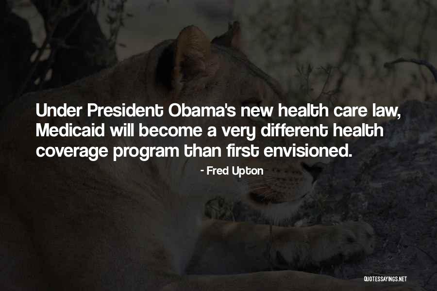 Obama Care Quotes By Fred Upton