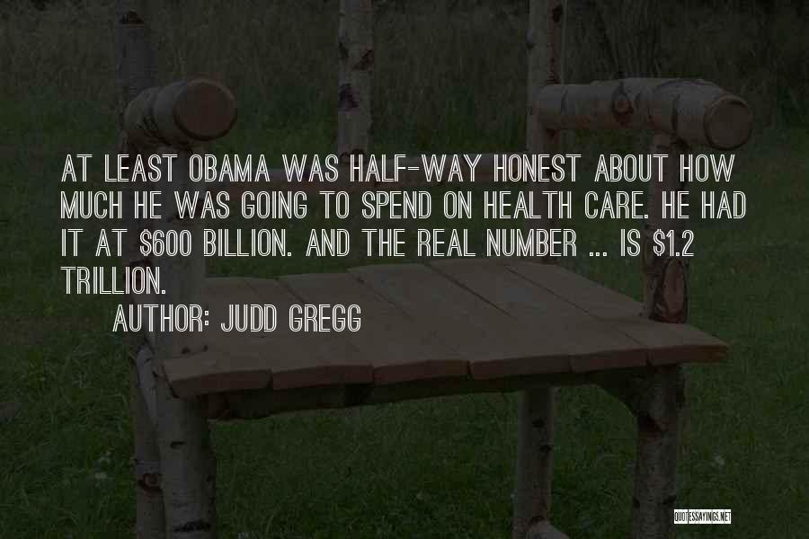 Obama Care Quotes By Judd Gregg