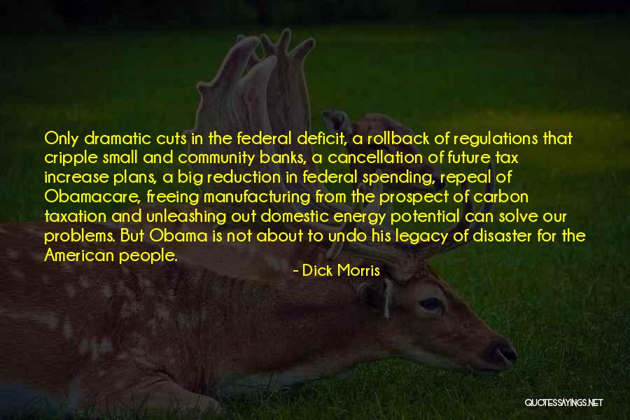 Obama Deficit Quotes By Dick Morris Obama Deficit Quotes By Dick Morris