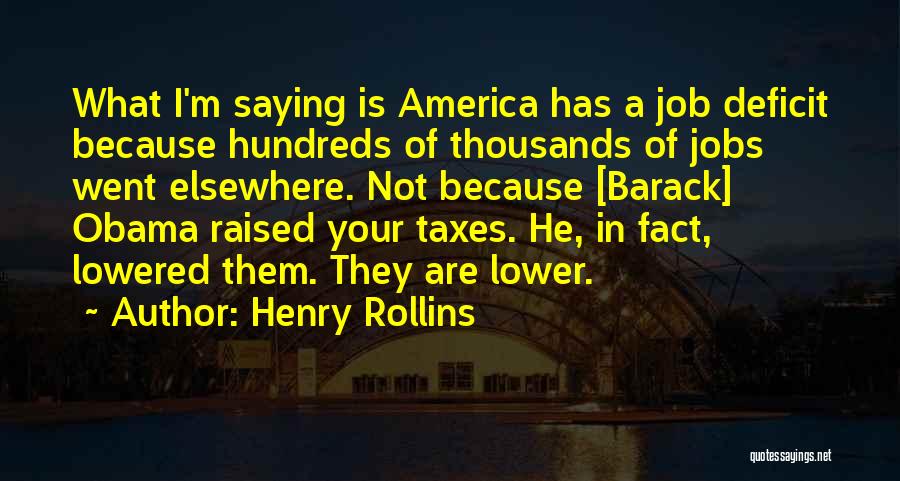 Obama Deficit Quotes By Henry Rollins