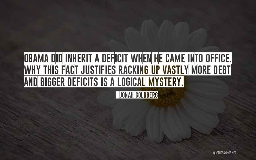 Obama Deficit Quotes By Jonah Goldberg Obama Deficit Quotes By Jonah Goldberg