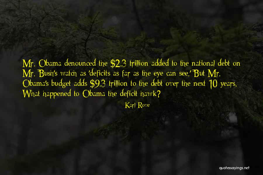 Obama Deficit Quotes By Karl Rove Obama Deficit Quotes By Karl Rove