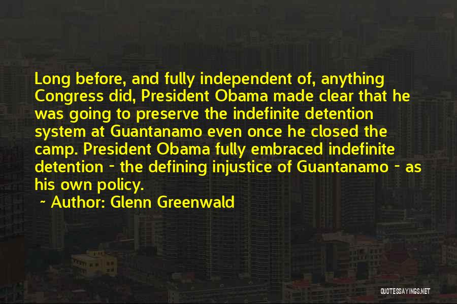 Obama Guantanamo Quotes By Glenn Greenwald