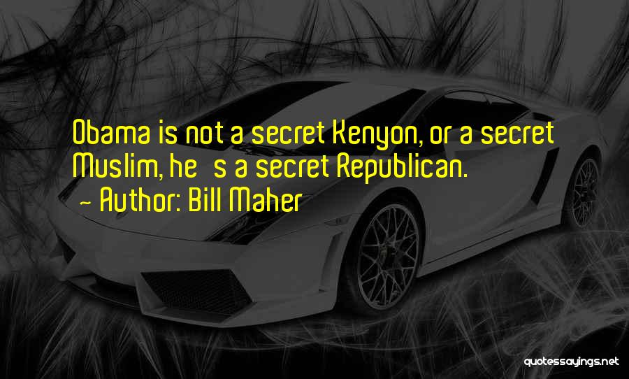 Obama Humor Quotes By Bill Maher