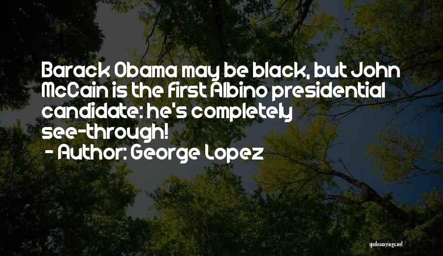 Obama Humor Quotes By George Lopez