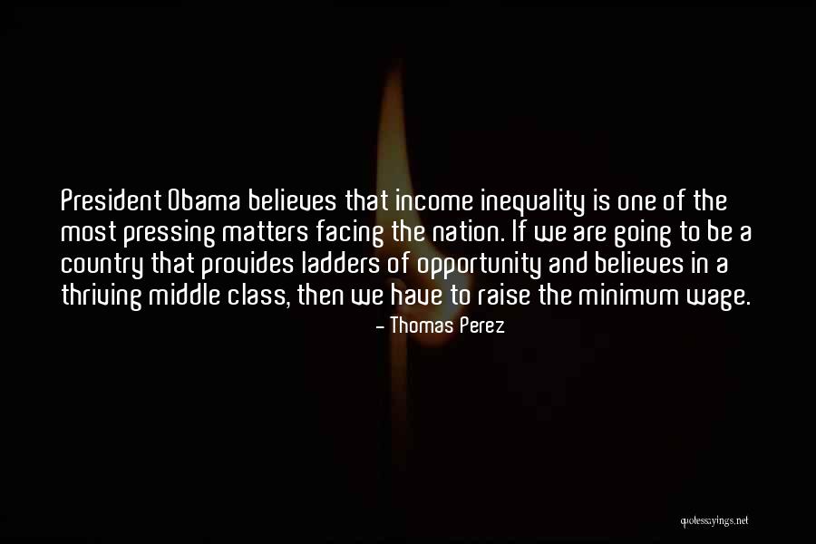 Obama Income Inequality Quotes By Thomas Perez