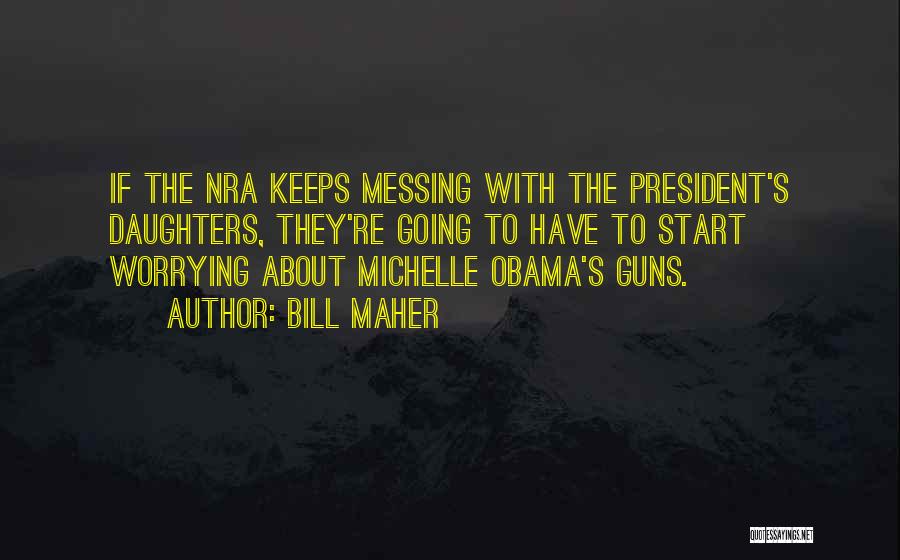 Obama Michelle Quotes By Bill Maher