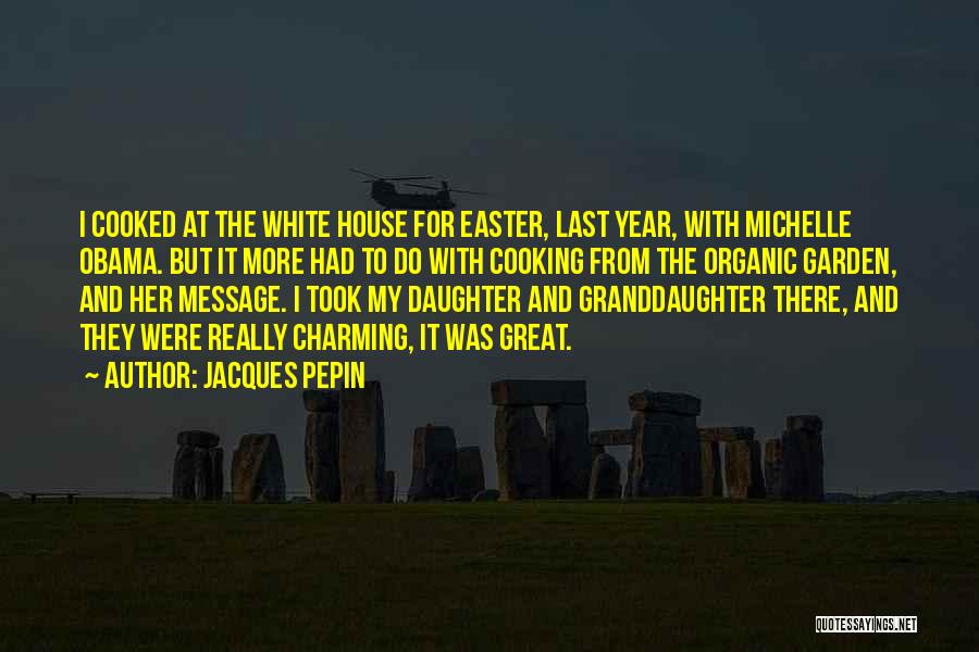 Obama Michelle Quotes By Jacques Pepin