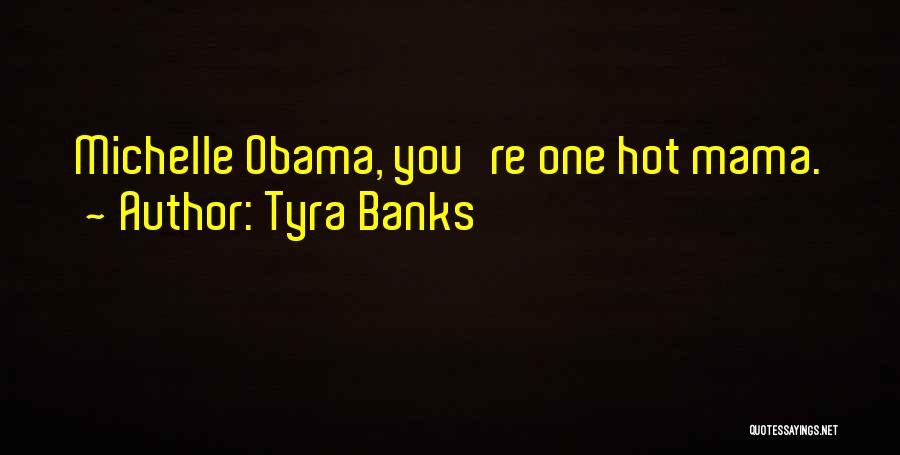 Obama Michelle Quotes By Tyra Banks