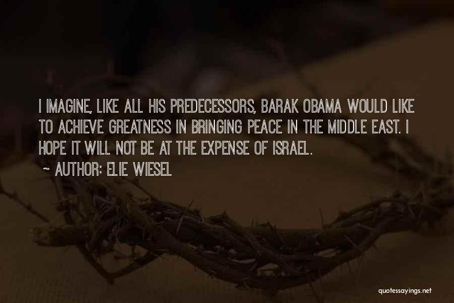 Obama Middle East Quotes By Elie Wiesel