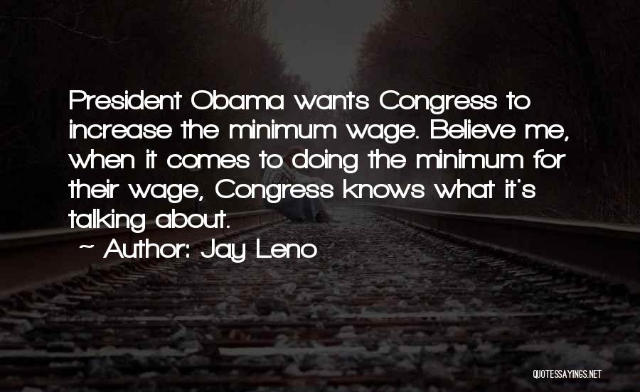 Obama Minimum Wage Quotes By Jay Leno