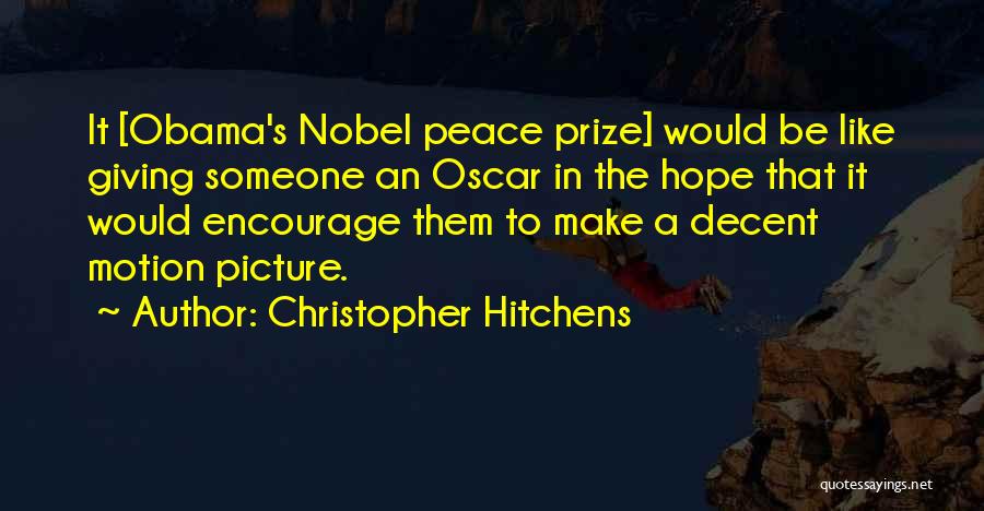 Obama Nobel Peace Prize Quotes By Christopher Hitchens