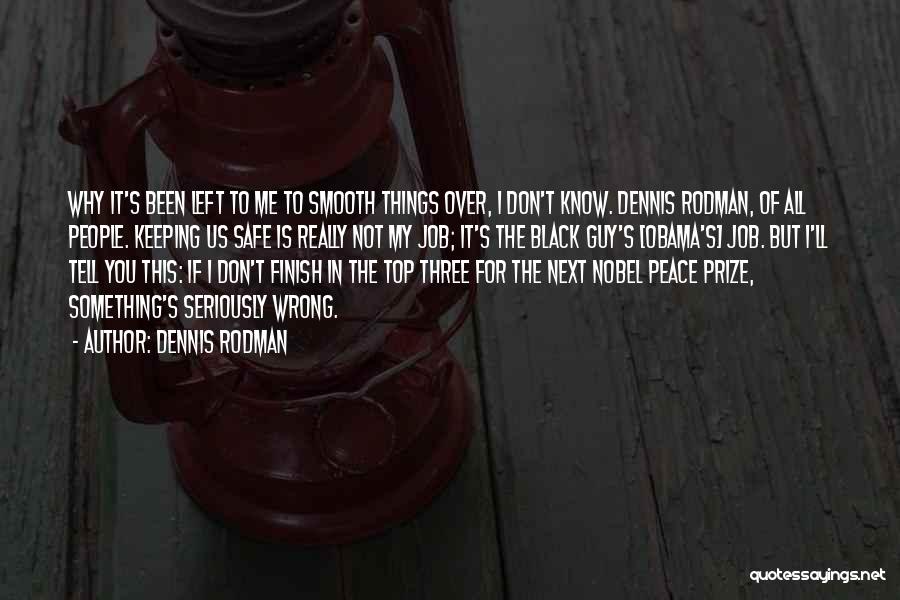 Obama Nobel Peace Prize Quotes By Dennis Rodman Obama Nobel Peace Prize Quotes By Dennis Rodman