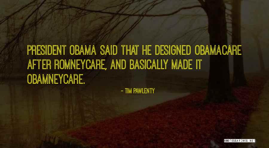 Obama Obamacare Quotes By Tim Pawlenty