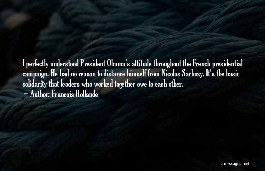 Obama Presidential Campaign Quotes By Francois Hollande