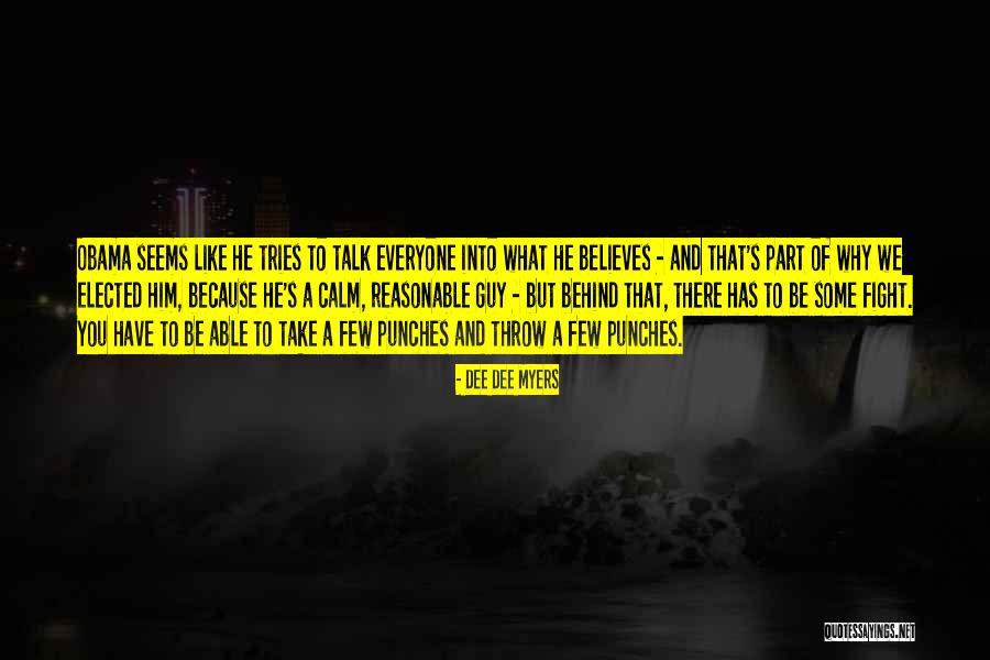 Obama Quotes By Dee Dee Myers Obama Quotes By Dee Dee Myers