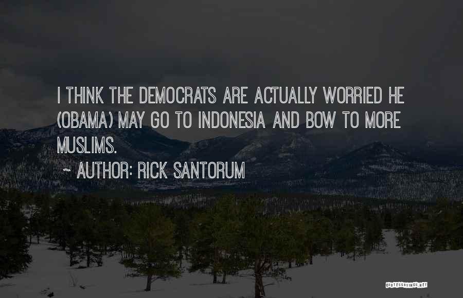 Obama Quotes By Rick Santorum