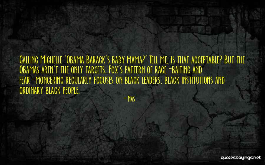 Obama Race Baiting Quotes By Nas Obama Race Baiting Quotes By Nas