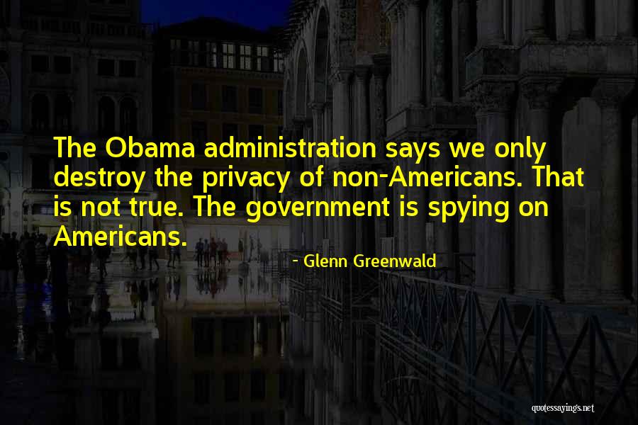 Obama Spying Quotes By Glenn Greenwald