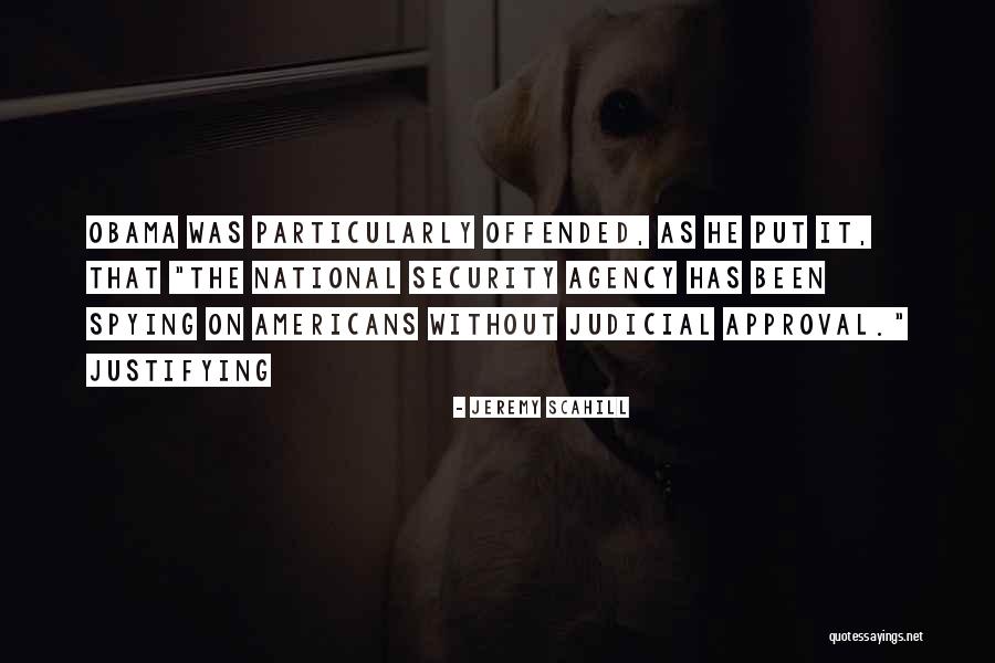 Obama Spying Quotes By Jeremy Scahill Obama Spying Quotes By Jeremy Scahill